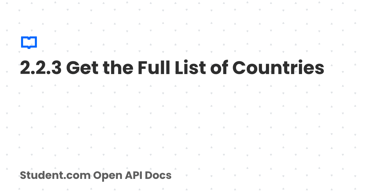 2.2.3 Get the Full List of Countries | Student.com Open API Docs