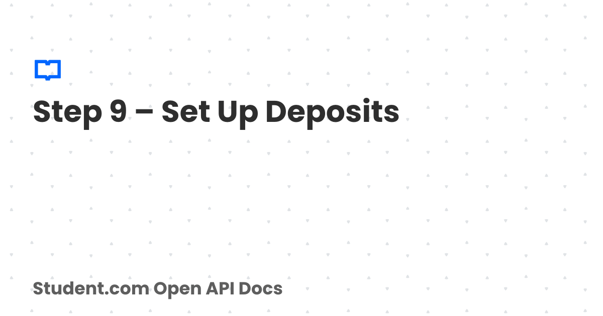 Step 9 – Set Up Deposits | Student.com Open API Docs